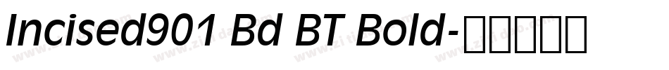 Incised901 Bd BT Bold字体转换